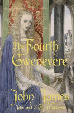 James, J: The Fourth Gwenevere de John Matthews