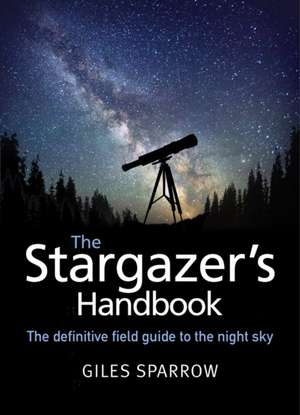 The Stargazer's Handbook de Giles Sparrow