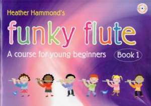 Funky Flute Book 1 Student Copy de Heather Hammond