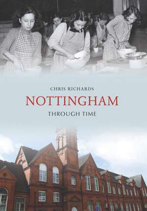 Nottingham Through Time de Chris Richards