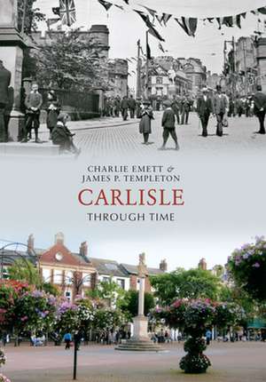 Carlisle Through Time de Charlie Emett