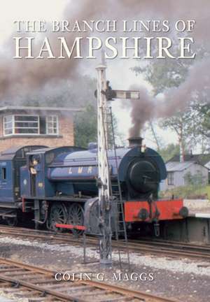 The Branch Lines of Hampshire de Colin Maggs