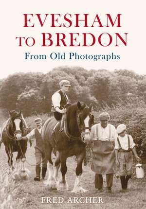 Evesham to Bredon from Old Photographs de Fred Archer