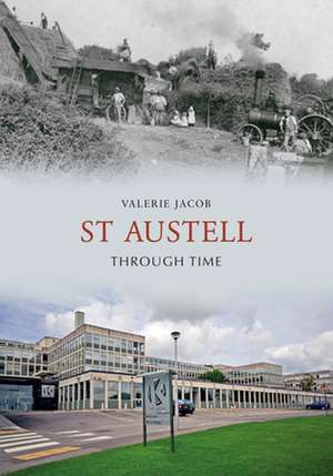 St Austell Through Time de Valerie Jacob