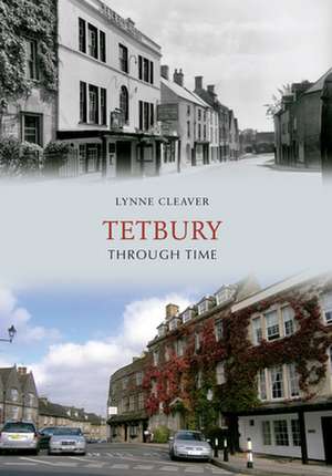 Tetbury Through Time de Lynne Cleaver