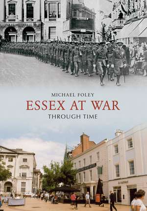 Essex at War Through Time de Michael Foley