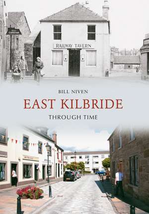 East Kilbride Through Time de Bill Niven