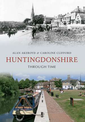 Huntingdonshire Through Time de ALAN AKEROYD