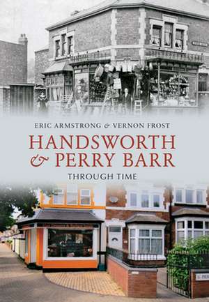 Handsworth & Perry Barr Through Time de Eric Armstrong