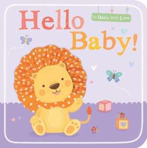 Little Tiger Press: Hello Baby!