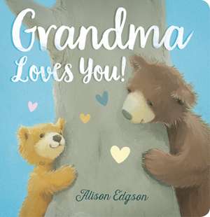 Grandma Loves You! de Alison Edgson