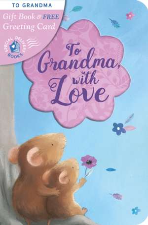 To Grandma, with Love de Rosie Reeve