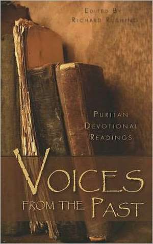 Voices from the Past: Puritan Devotional Readings de Richard Rushing