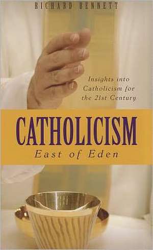 Catholicism: Insights Into Catholicism for the Twenty-First Century de Richard Bennett