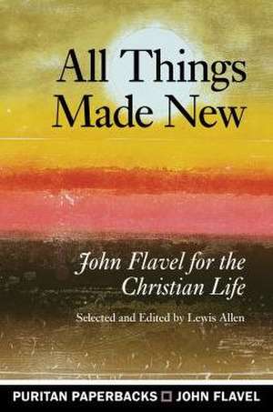 All Things Made New: John Flav de John Flavel