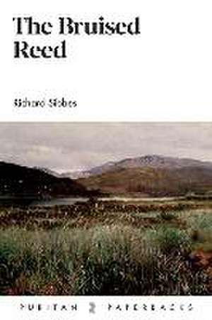 The Bruised Reed de Richard Sibbes