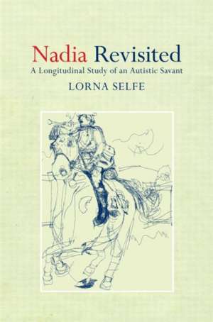 Nadia Revisited: A Longitudinal Study of an Autistic Savant de Lorna Selfe