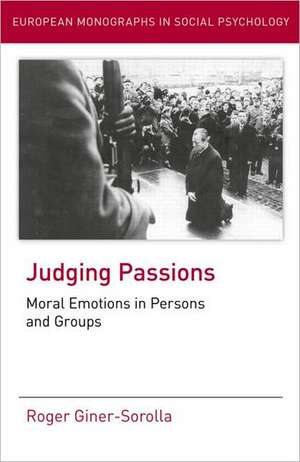 Judging Passions: Moral Emotions in Persons and Groups de Roger Giner-Sorolla