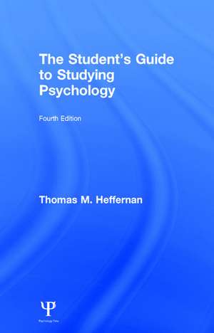 The Student's Guide to Studying Psychology de Thomas M Heffernan