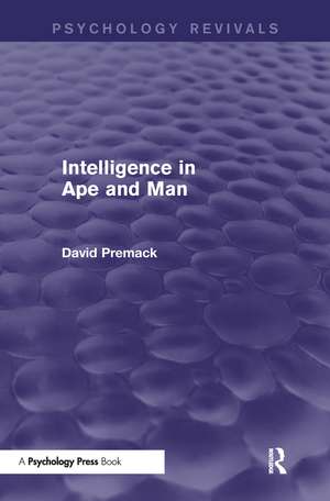 Intelligence in Ape and Man (Psychology Revivals) de David Premack