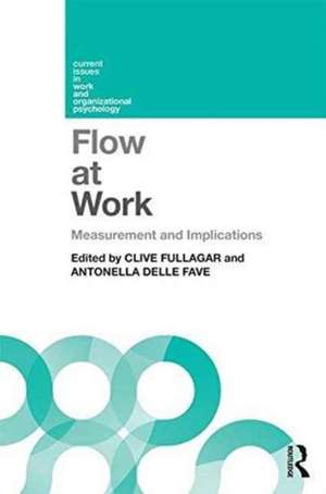 Flow at Work: Measurement and Implications de Clive Fullagar