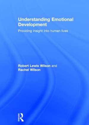 Understanding Emotional Development: Providing insight into human lives de Robert Lewis Wilson