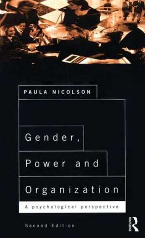 Gender, Power and Organization: A psychological perspective on life at work de Paula Nicolson