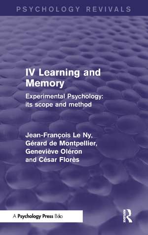 Experimental Psychology Its Scope and Method: Volume IV (Psychology Revivals): Learning and Memory de Jean François Le Ny