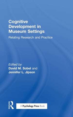 Cognitive Development in Museum Settings: Relating Research and Practice de David M. Sobel