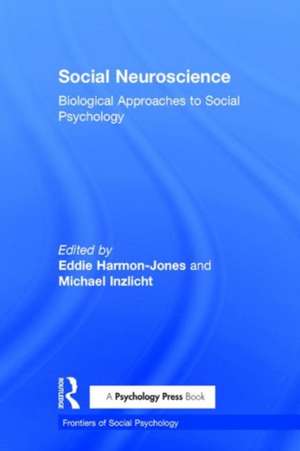 Social Neuroscience: Biological Approaches to Social Psychology de Eddie Harmon-Jones