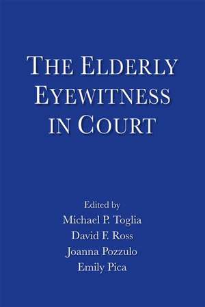 The Elderly Eyewitness in Court de Michael P. Toglia