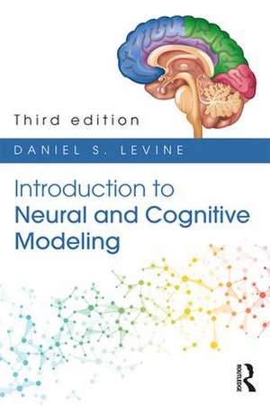 Introduction to Neural and Cognitive Modeling: 3rd Edition de Daniel S. Levine