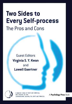 Two Sides to Every Self-Process: The Pros and Cons: A Special Issue of Self and Identity de Virginia S. Y. Kwan