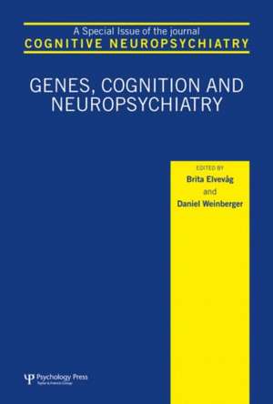 Genes, Cognition and Neuropsychiatry: A Special Issue of Cognitive Neuropsychiatry de Brita Elvevåg