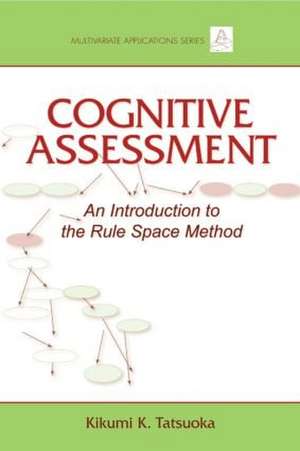 Cognitive Assessment: An Introduction to the Rule Space Method de Kikumi K. Tatsuoka