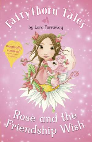 Rose and the Friendship Wish de Lara Faraway