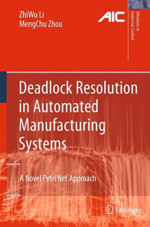 Deadlock Resolution in Automated Manufacturing Systems: A Novel Petri Net Approach de ZhiWu Li