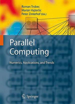 Parallel Computing: Numerics, Applications, and Trends de Roman Trobec