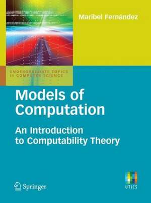 Models of Computation: An Introduction to Computability Theory de Maribel Fernandez