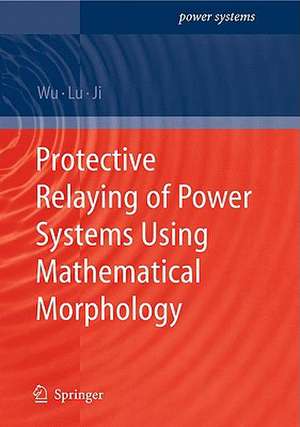 Protective Relaying of Power Systems Using Mathematical Morphology de Q.H. Wu