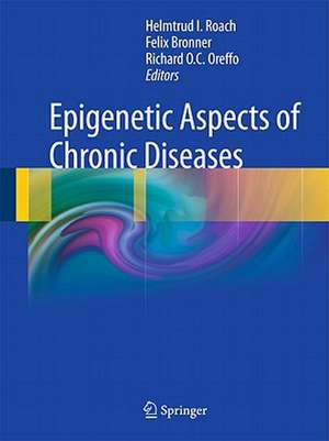 Epigenetic Aspects of Chronic Diseases de Helmtrud I. Roach