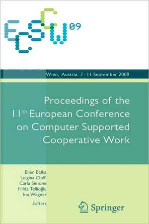 ECSCW 2009: Proceedings of the 11th European Conference on Computer Supported Cooperative Work, 7-11 September 2009, Vienna, Austria de Ina Wagner