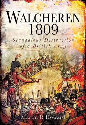 Walcheren 1809 de Martin R. Howard