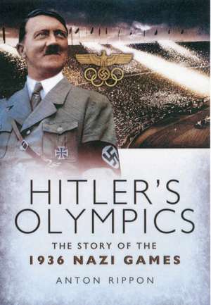 Hitler's Olympics de Anton Rippon