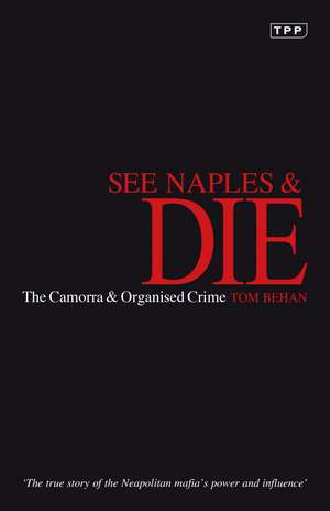 See Naples and Die: The Camorra and Organised Crime de Tom Behan