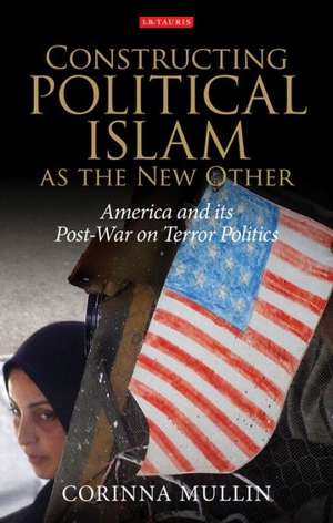 Constructing Political Islam as the New Other de Corinna Mullin