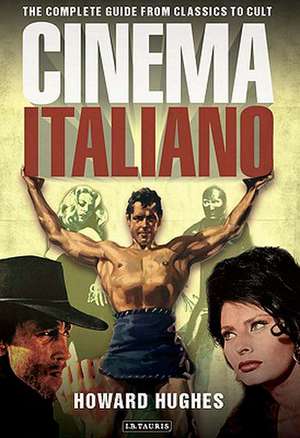 Cinema Italiano: The Complete Guide from Classics to Cult de Howard Hughes