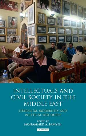 Intellectuals and Civil Society in the Middle East: Liberalism, Modernity and Political Discourse de Mohammed A. Bamyeh