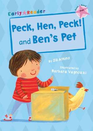 Peck, Hen, Peck! and Ben's Pet de Jill Atkins