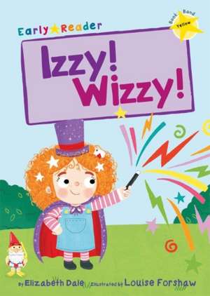 Izzy! Wizzy! de Elizabeth Dale